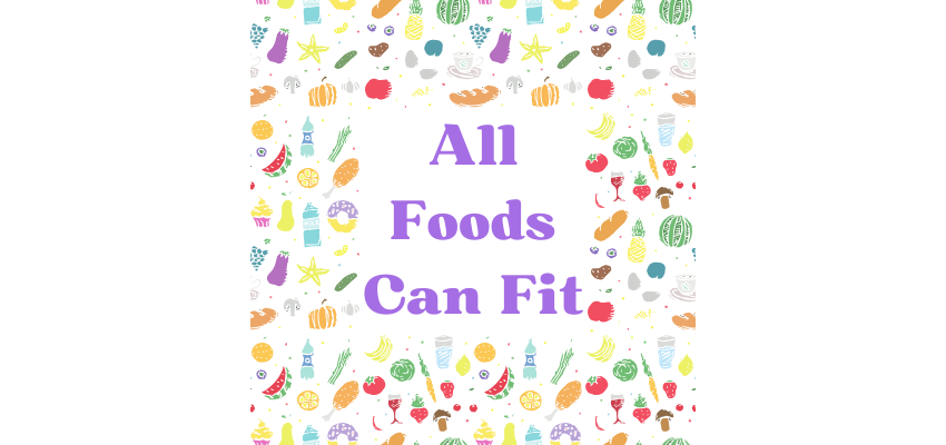 An image with different types of food and drinks with the words "all foods can fit" in the centre. 